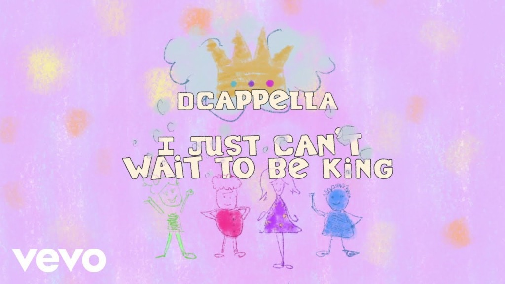I Just Can’t Wait to Be King – DCappella